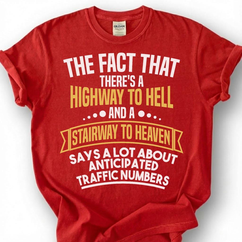 Funny Highway To Hell Sarcastic Shirt, Stairway To Heaven Humor Tee, Witty Traffic Quote T-Shirt, Hilarious Dad Joke Top
