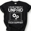 Funny Unpaid Tech Support Shirt, My Family IT Guy Tee, Computer Geek Humor T-Shirt, Nerd Gift For Him, Tech Lover Birthday Tee