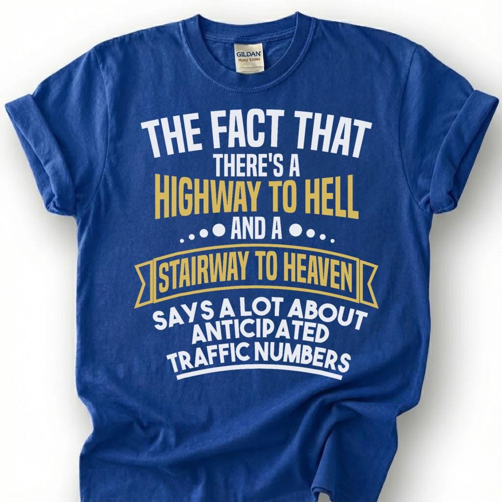 Funny Highway To Hell Sarcastic Shirt, Stairway To Heaven Humor Tee, Witty Traffic Quote T-Shirt, Hilarious Dad Joke Top