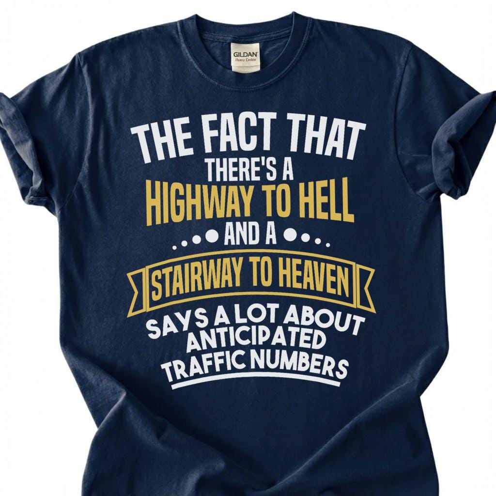 Funny Highway To Hell Sarcastic Shirt, Stairway To Heaven Humor Tee, Witty Traffic Quote T-Shirt, Hilarious Dad Joke Top